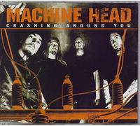 Machine Head - Crashing Around You [Import]