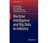 Machine Intelligence And Big Data In Industry