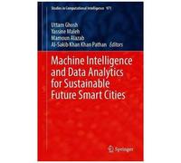 Machine Intelligence And Data Analytics For Sustainable Future Smart Cities
