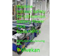Machine Intrinsic Safety for Lithium-Ion Battery Power Pack Equipment's: World Class Manufacturing Way