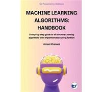 Machine Learning Algorithms A stepbystep guide to all Machine Learning algorithms with implementation using Python - Aman Kharwal - Clever Fox Publishing Aman KharwalAman Kharwal (Auteur)
