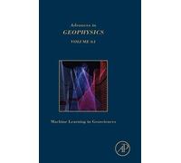 Machine Learning And Artificial Intelligence In Geosciences, Volume 61