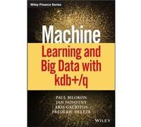 Machine Learning and Big Data with kdbq by Frederic Deleze Jan Novotn , Paul A Bilokon (Auteur)