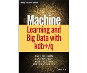 Machine Learning and Big Data with kdbq by Frederic Deleze Jan Novotn , Paul A Bilokon (Auteur)