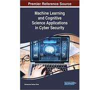 Machine Learning And Cognitive Science Applications In Cyber Security