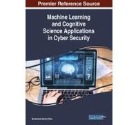 Machine Learning And Cognitive Science Applications In Cyber Security