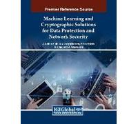 Machine Learning And Cryptographic Solutions For Data Protection And Network Security