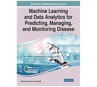 Machine Learning And Data Analytics For Predicting, Managing, And Monitoring Disease
