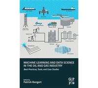 Machine Learning and Data Science in the Oil and Gas Industry by Edited by Patrick Bangert Paperback Book Edited by Patrick Bangert (Auteur)