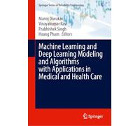 Machine Learning and Deep Learning Modeling and Algorithms With Applications in Medical and Health Care