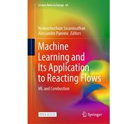 Machine Learning and Its Application to Reacting Flows: Ml and Combustion