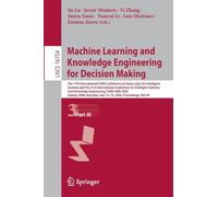 Machine Learning and Knowledge Engineering for Decision Making: The 17th International FLINS Conference on Fuzzy Logic for Intelligent Systems and The ... July 15-19, 2026, Proceedings, Part III
