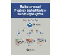 Machine Learning And Probabilistic Graphical Models For Decision Support Systems