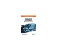 Machine Learning Applications In Non-Conventional Machining Processes