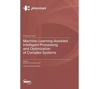 Machine-Learning-Assisted Intelligent Processing And Optimization Of Complex Systems