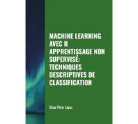 MACHINE LEARNING AVEC R APPRENTISSAGE NON SUPERVISÉ: TECHNIQUES DESCRIPTIVES DE CLASSIFICATION
