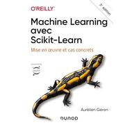 Machine Learning avec Scikit-Learn - 3e éd.: Mise en oeuvre et cas concrets
