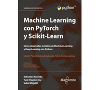 Machine Learning con PyTorch y Scikit-Learn: Desarrollo de modelos Machine Learning y Deep Learning con Python