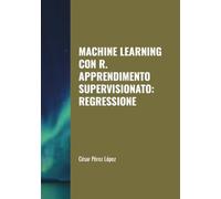 MACHINE LEARNING CON R. APPRENDIMENTO SUPERVISIONATO: REGRESSIONE