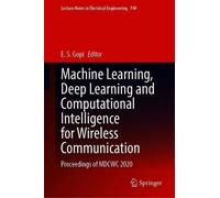 Machine Learning, Deep Learning And Computational Intelligence For Wireless Communication