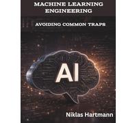 Machine Learning Engineering: Avoiding Common Traps