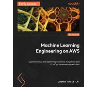 Machine Learning Engineering on AWS Operationalize and optimize generative AI systems and LLMOps pipelines in production - Joshua Arvin Lat - Packt Publishing - ebook (ePub) - Livre