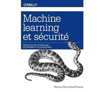 Machine Learning et sécurité Protéger les systèmes - Clarence Chio - First Interactive - broché - Manuel
