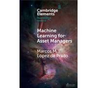 Machine Learning for Asset Managers by Lopez de Prado & Marcos M. Cornell University & New York Lopez de Prado, Marcos M. (Cornell University, New York) (Auteur)