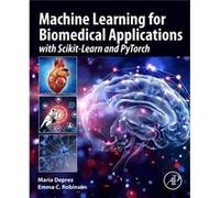 Machine Learning for Biomedical Applications by Robinson & Emma C. Senior Lecturer & Kings College London & UK Robinson Emma C. Senior Lecturer Kings College London UK (Auteur)