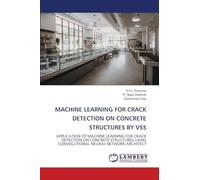 MACHINE LEARNING FOR CRACK DETECTION ON CONCRETE STRUCTURES BY VSS: APPLICATION OF MACHINE LEARNING FOR CRACK DETECTION ON CONCRETE STRUCTURES USING CONVOLUTIONAL NEURAL NETWORK ARCHITECT