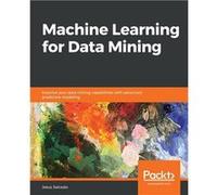 Machine Learning for Data Mining Improve your data mining capabilities with advanced predictive modeling - Jesus Salcedo - Packt Publishing - Livre en Ang Jesus SalcedoJesus Salcedo (Auteur)