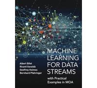 Machine Learning for Data Streams: with Practical Examples in MOA