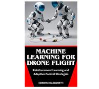 Machine Learning for Drone Flight: Reinforcement Learning and Adaptive Control Strategies
