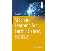 Machine Learning for Earth Sciences: Using Python to Solve Geological Problems