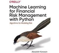Machine Learning for Financial Risk Management with Python by Abdullah Karasan Abdullah Karasan (Auteur)