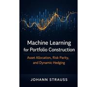 Machine Learning for Portfolio Construction: Asset Allocation, Risk Parity, and Dynamic Hedging