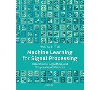 Machine Learning for Signal Processing: Data Science, Algorithms, and Computational Statistics