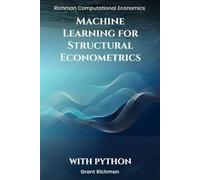 Machine Learning for Structural Econometrics With Python: A Hands-On Guide to Lasso, Boosting, and Deep IV for Credible Structural Inference