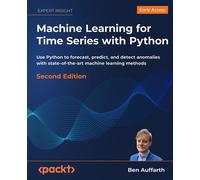 Machine Learning for Time Series with Python Use Python to forecast, predict, and detect anomalies with state-of-the-art machine learning methods - Ben Auffarth - Packt Publishing - ebook (ePub) - Liv