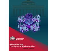 Machine Learning Foundations for Big Data and Text: Math Concepts for ML: Probability, Classification, Regression & Optimization