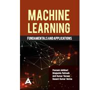 Machine Learning: Fundamentals and Applications