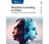 Machine Learning in Elixir - Sean Moriarity - The Pragmatic Programmers - Livre en Anglais - Paperback Sean MoriaritySean Moriarity (Auteur)