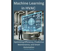 Machine Learning in HVAC: Optimizing Efficiency, Predictive Maintenance, and Smart Automation