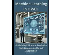 Machine Learning in HVAC: Optimizing Efficiency, Predictive Maintenance, and Smart Automation