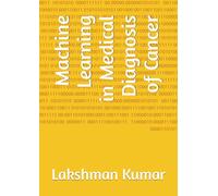 Machine Learning in Medical Diagnosis of Cancer