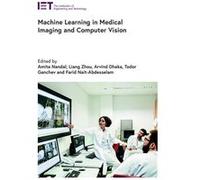 Machine Learning in Medical Imaging and Computer Vision - Institution of Engineering and Technology - Institution of Engineering and Technology - Livre en Institution of Engineering and TechnologyInst
