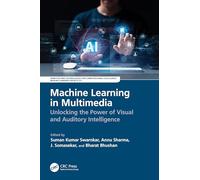 Machine Learning in Multimedia: Unlocking the Power of Visual and Auditory Intelligence