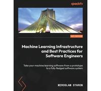Machine Learning Infrastructure And Best Practices For Software Engineers