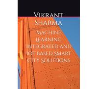 Machine Learning Integrated and IoT based Smart City Solutions