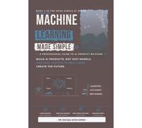Machine Learning Made Simple: A Professional Guide to AI Product Building